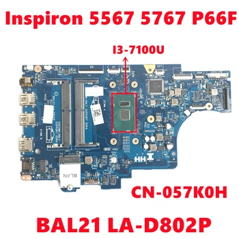 CN-057K0H 057K0H 57K0H Za dell Inspiron 5567 5767 P66F Matična ploča laptopa BAL21 LA-D802P Matična ploča s SR2ZW I3-7100U 100% Test