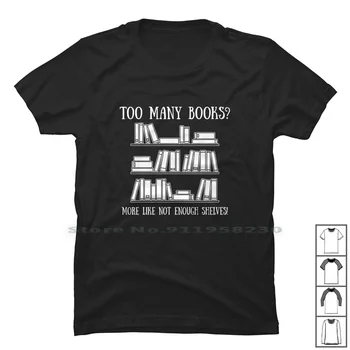 Previše knjiga, više kao nedovoljan broj police, Majica, majica od 100% pamuka, Više kao knjigu, Ona Bu, Bilo Bi u Redu, New York, Ne, Pozdrav